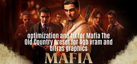 Optimization and fix for Mafia The Old Country preset for 4gb vram and ultras graphics v1.0